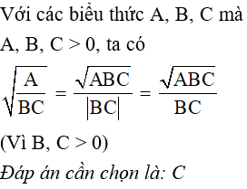 Cho các biểu thức A, B, C mà A, B, C > 0, khẳng định nào sau đây  A. căn (A/BC) (ảnh 1)