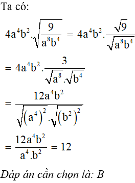 Rút gọn biểu thức 4a^4b^2.căn bậc hai của 9/a^8.b^4 với ab khác 0 ta được A. a^2 / b (ảnh 1)