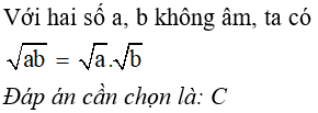 Cho a, b là hai số không âm. Khẳng định nào sau đây là đúng  A. căn ( ab)= a căn b (ảnh 1)
