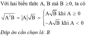 Cho các biểu thức với A < 0 và B>= 0, khẳng định nào sau đây là  A. căn (A^2B) (ảnh 1)