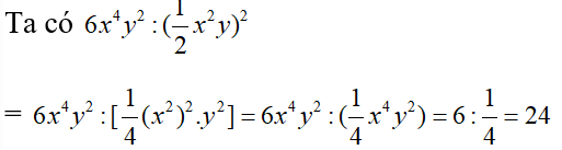 Thu gọn 6x^4y^2:(1/2x^2y)^2  , ta được A. 12  B. 24  C. 24x^2y (ảnh 1)