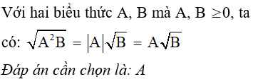 Với hai biểu thức A, B mà A, B >= 0, ta có: căn bậc hai của A^2 B (ảnh 1)