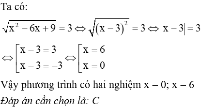 Nghiệm của phương trình căn bậc hai của x^2-6x+9=3 là x=6  B. x = 0; x = –6 C. x = 0; x = 6 (ảnh 1)