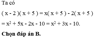 Kết quả của phép tính (x -2)(x +5) bằng ? A. x^2 - 2x - 10 (ảnh 1)