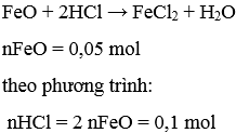 0,05 mol FeO  tác dụng vừa đủ với: A. 0,02mol HCl B. 0,1mol HCl  C. 0,05mol HCl D. 0,01mol HCl (ảnh 1)