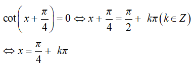 Phương trình cot( x + pi/4) = 0 có nghiệm là: A.x= -pi/4 + k.pi,k thuộc Z B. x = pi/4 + kpi, k thuộc Z. (ảnh 1)