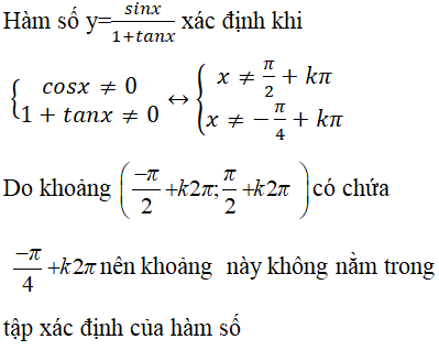 Cho hàm số y = sinx/(1+tanx) và k thuộc Z.  Khoảng nào dưới đây không nằm trong tập xác định của hàm số? A.(-pi/2 + k2pi; pi/2 + k2pi) (ảnh 1)