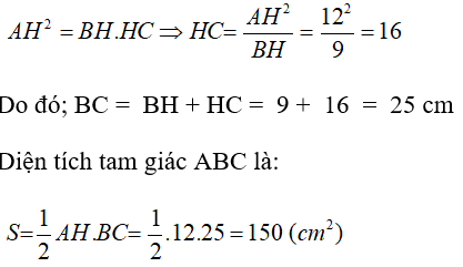 Cho tam giác ABC vuông tại A, đường cao AH. Tính diện tích tam giác ABC biết AH = 12 cm; BH = 9cm. (ảnh 1)