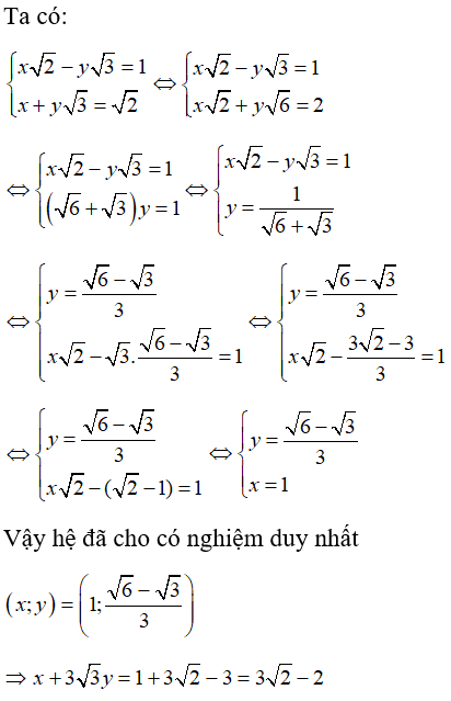 Cho hệ phương trình x căn 2 -y căn 3 = 1 và x+y căn 3= căn 2. Biết nghiệm của hệ phương trình là (x; y), t (ảnh 1)