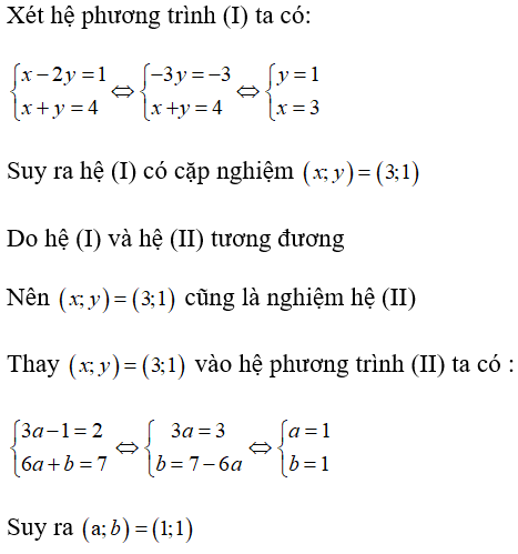 Tìm giá trị (a; b) để hai phương trình sau tương đương: x- 2y= 1 và x+ y= 4  ( I) (ảnh 1)