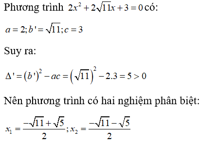 Tính delta' và tìm nghiệm của phương trình 2x^2 + 2 căn 11 x +3 delta' = 5 và phương trình có 2 nghiệm (ảnh 1)