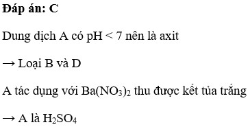 Dung dịch A có pH < 7 và tạo ra kết tủa khi tác dụng với dung dịch Bari nitrat ( Ba(NO3)2) . Chất A là (ảnh 1)