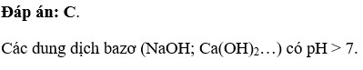 Nhóm các dung dịch có pH > 7 là HCl, NaOH   B. H2SO4, HNO3  C. NaOH, Ca(OH)2  D. BaCL2,NaNO3 (ảnh 1)