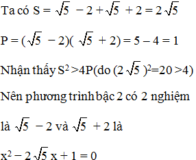 Lập phương trình bậc hai có hai nghiệm là căn 5 − 2 và căn 5 + 2  A. x^2- 2 căn 5x+1= 0 (ảnh 1)