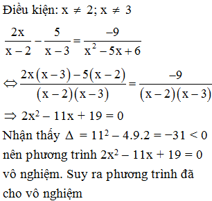 Phương trình 2x/(x-2) -5/(x-3) =-9/(x^2 -5x +6) có số nghiệm là  A. 2  B.  1  C.  0 D. 3 (ảnh 1)