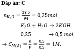 Hoà tan 23,5 g kali oxit vào nước được 0,5 lít dung dịch A Nồng độ mol của dung dịch A là A. 0,25M B. 0,5M (ảnh 1)