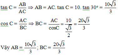 Cho tam giác ABC vuông tại A có AC = 10cm, góc C=30 độ. Tính AB, BC  A. AB= 5 căn 3/ 3; BC= 20 ăcn 3/ 3 (ảnh 2)