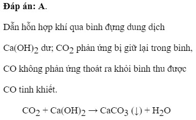 Khí CO bị lẫn tạp chất là khí CO2. Cách làm nào sau đây có thể thu được CO tinh khiết? A. Dẫn hỗn hợp qua dung dịch Ca(OH)2  dư. (ảnh 1)
