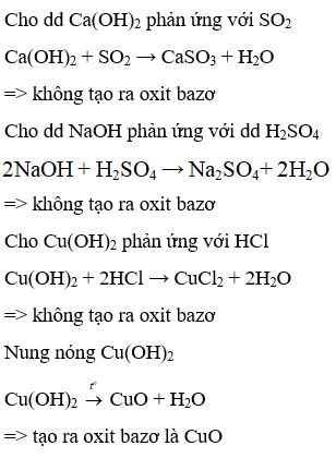 Phản ứng hoá học nào sau đây tạo ra oxit bazơ ? A. Cho dd Ca(OH)2 dư phản ứng với SO2 B. Cho dd NaOH phản ứng với dd H2SO4 (ảnh 1)
