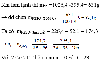 Khi làm nguội 1026,4 gam dung dịch bão hòa R2SO4. nH2O (trong đó R là kim loại kiềm và n nguyên, thỏa mãn điều kiện 7< n < 12). (ảnh 1)