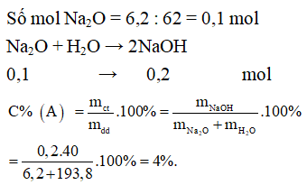 Hoà tan 6,2 g natri oxit vào 193,8 g nước thì được dung dịch A. Nồng độ phần trăm của dung dịch A là: (ảnh 1)