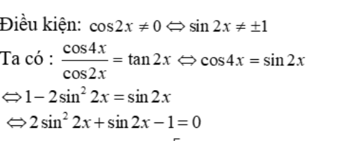 Tìm số nghiệm của phương trình (cos4x)/(cos2x)= tan2x trong khoảng (0;pi/2): A.1 B.2 C.3 D.4 (ảnh 1)