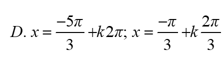 Giải phương trình cosx + Căn3sinx + 2cos(2x + pi/3) = 0: A. x= -5pi/3 + k2pi B.x = -5pi/3 + kpi (ảnh 6)