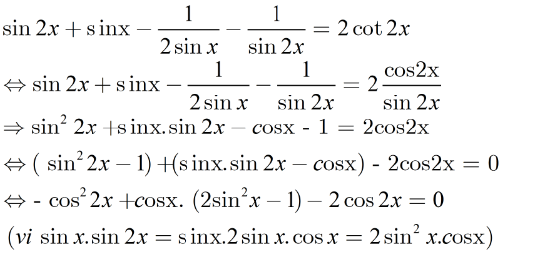 Tìm số nghiệm của phương trình sin2x +sinx -1/(2sinx) - 1/sin(2x) = 2cot2x trong khoảng (0;pi): A.2 B.3 C.4 D.5 (ảnh 1)