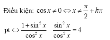 Giải phương trình (1 + sin^2(x))/(1 – sin^2(x)) – tan^2(x) = 4: A.x= cộng trừ pi/3 + k2pi B. x = cộng trừ pi/6 +k2pi (ảnh 1)