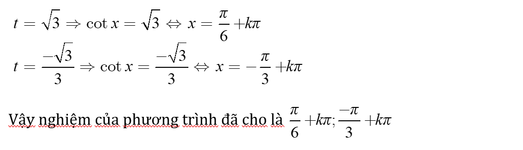 Giải phương trình: 3 * (1 + cot^2(x) - (2căn3)cotx - 6 = 0: A.-pi/6+k2pi B.pi/3+kpi C.pi/6+kpi;-pi/3+kpi D.Tất cả sai (ảnh 2)