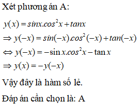 Trong các hàm số sau đây là hàm số lẻ ? A.y = sinx.cos^2 x +tanx B.y=cos2x/x^2 (ảnh 1)