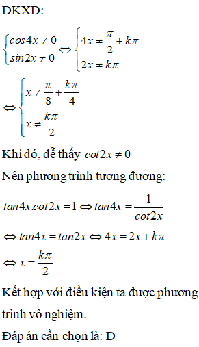 Nghiệm của phương trình tan4x.cot2x=1 là: A.kpi, k thuộc Z B.pi/4+kpi/2,k thuộc Z C.kpi/2,k thuộc Z D.Vô nghiệm (ảnh 1)