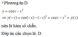 Hàm số nào dưới đây là hàm số chẵn? A.y = x^2 -sinx B.y=x^2+sinx C.y=x^3-sinx D.y=cosx-x^2 (ảnh 2)