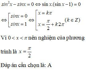 Nghiệm của phương trình sin^2 x -sinx = 0 thỏa điều kiện 0<x<pi: A.x=pi/2 B.x=pi C.x=0 D.x=-pi/2 (ảnh 1)