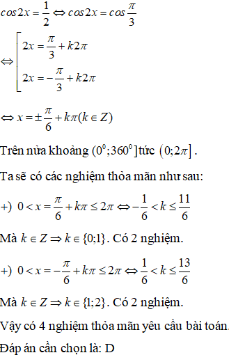 Số nghiệm của phương trình cos2x = 1/2 trên nửa khoảng (0 độ; 360 độ] là? A.8 B.6 C.2 D.4 (ảnh 1)