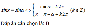 Cho phương trình sinx = sin alpha. Chọn kết luận đúng: A.x=alpha+kpi và x=pi-alpha+kpi (k thuộc Z) (ảnh 1)