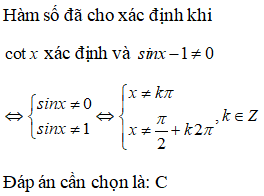 Tập xác định của hàm số y = cotx / sinx-1 là: A.D=R\{pi/3+k2pi|k thuộc Z} B.D=R\{ kpi/2| k thuộc Z} (ảnh 1)