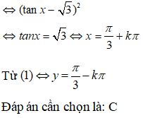 Giải hệ phương trình x+y = 2pi/3 và tanx.tany = 3: A.x=pi+kpi và y=-pi/3 - kpi B.x=2pi/3+kpi và y= -kpi (ảnh 2)