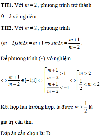 Tìm tất cả các giá trị của tham số m để phương trình (m-2)sin2x=m+1 vô nghiệm :  A.m thuộc [1/2;2]  (ảnh 1)