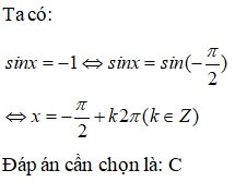 Nghiệm của phương trình sinx = -1 là: A.x = -pi/2 + kpi(k thuộc Z) B.x=pi/2+kpi(k thuộc Z) (ảnh 1)