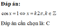 Nghiệm của phương trình cosx=1 là: A.x = kpi B.x=pi/2+k2pi C.x=k2pi D.x=pi/2+kpi (ảnh 1)
