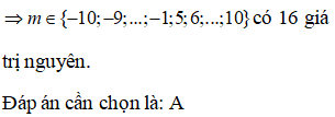 Có bao nhiêu giá trị nguyên của tham số m thuộc đoạn [-10;10] để phương trình  11sin^2x+(m-2)sin2x+3cos^2x=2 có nghiệm (ảnh 4)