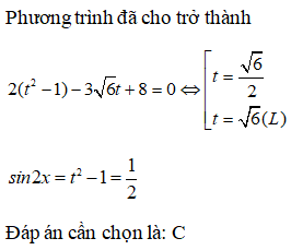 Cho x thỏa mãn 2sin2x - 3 căn bậc hai của 6 |sinx + cosx| +8 =0. Tính sin2x:A.sin2x=-1/2 B.sin2x=- căn bậc hai của 2/2 (ảnh 3)