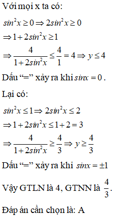 Tìm giá trị nhỏ nhất, giá trị lớn nhất của hàm số y = 4 / 1+2sin^2 x : A.min y= 4/3 ; max y=4 (ảnh 1)