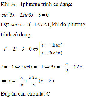 Phương trình sin^2 3x + (m^2 -3) sin3x +m^2 -4 = 0 khi m=1 có nghiệm là: A.x=-pi/6+k2pi ( k thuộc Z) (ảnh 1)