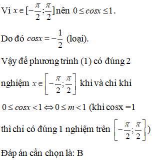 Tìm m để phương trình cos2x-(2m-1)cosx-m+1=0 có đúng 2 nghiệm x= [-pi/2;pi/2]: A.-1<m bé hơn bằng 0 (ảnh 2)