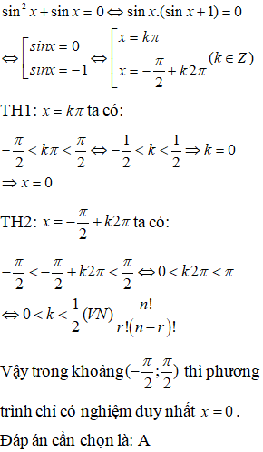 Nghiệm của phương trìnhsin^2 x +sinx = 0 thỏa điều kiện -pi/2<x<pi/2: A.x=0 B.x=pi C.x=pi/3 D.x=pi/2 (ảnh 1)