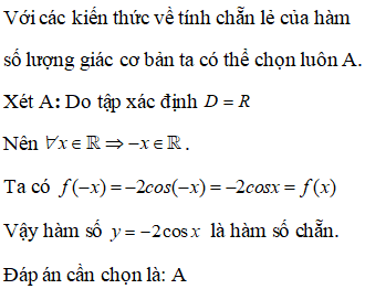 Hàm số nào sau đây là hàm số chẵn? A.y = -2cosx B.y=-2sinx C.y=2sin(-x) D.y=sinx-cosx (ảnh 1)