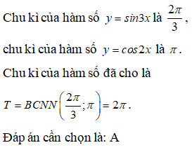 Tìm chu kì cơ sở (nếu có) của các hàm số sau y = sin3x + 2cos2x : A.T0=2pi B.T0=pi/2  C.T0=pi D.T0=pi/4 (ảnh 1)