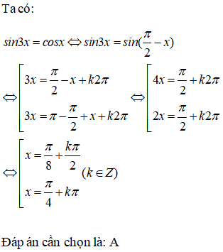 Nghiệm của phương trình sin3x=cosx là: A.x= pi/8 + kpi/2,x=pi/4+kpi(k thuộc Z) B.x=k2pi,x=pi/2+k2pi(k thuộc Z) (ảnh 1)